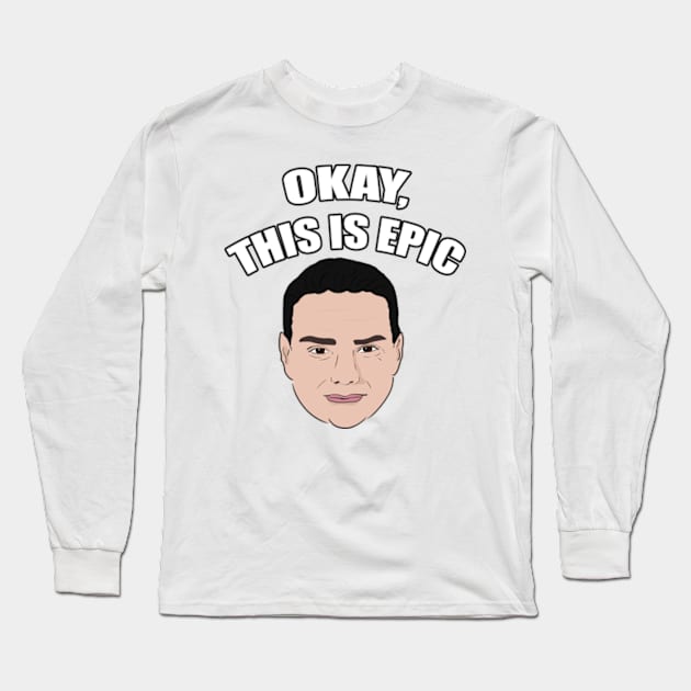 Ben Shapiro - Okay, This Is Epic Meme Long Sleeve T-Shirt by Barnyardy